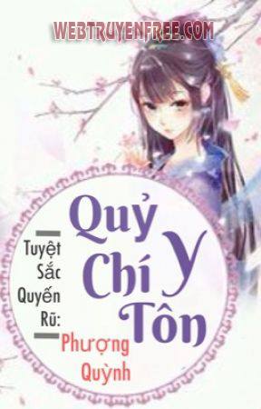 Tuyệt Sắc Quyến Rũ: Quỷ Y Chí Tôn (Thiên Y Phượng Cửu)