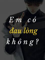 Em Có Đau Lòng Không?