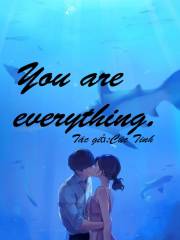 You are everything (Em là tất cả mọi thứ)
