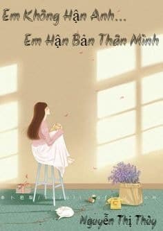 Em Không Hận Anh....Em Hận Bản Thân Mình