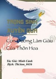 Trọng Sinh Xuyên Qua - Con Đường Làm Giàu Của Thôn Hoa