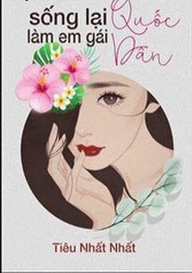 Sống Lại Làm Em Gái Quốc Dân - Tiêu Nhất Thất