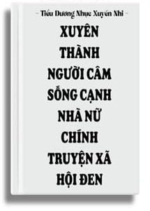 Xuyên Thành Người Câm Sống Cạnh Nhà Nữ Chính Truyện Xã Hội Đen